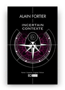 couverture du roman Incertain contexte, un thriller d'Alain Fortier